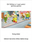 Vickyrikiki - Gli Stilton e i suoi amici
(prima parte)