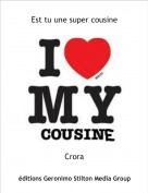 Crora - Est tu une super cousine