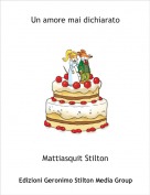 Mattiasquit Stilton - Un amore mai dichiarato