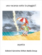 asyetta - una vacanza sotto la pioggia!!