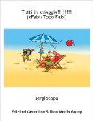 sergiotopo - Tutti in spiaggia!!!!!!!! (xFabi/Topo Fabi)