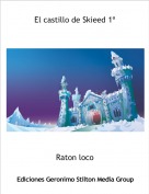 Raton loco - El castillo de Skieed 1ª