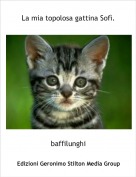 baffilunghi - La mia topolosa gattina Sofì.