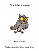 mattiatopo - l' ira del gufo oscuro