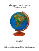 Alex910 - Viajamos por el mundo
"Presentacion"