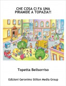 Topetta Bellsorriso - CHE COSA CI FA UNA PIRAMIDE A TOPAZIA?!