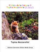 Topisa Mozzarella! - Il Libro della Natura di Topisa Mozzarella (X ilary!)