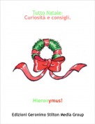 Hieronymus! - Tutto Natale-
Curiosità e consigli.
