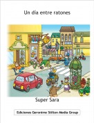 Super Sara - Un día entre ratones