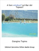 Giangino Topino - A fare windsurf sul Mar dei Topassi!