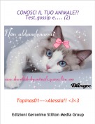 Topinas01--->Alessia!! <3<3 - CONOSCI IL TUO ANIMALE?? Test,gossip e.... (2)