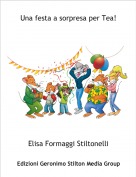 Elisa Formaggi Stiltonelli - Una festa a sorpresa per Tea!