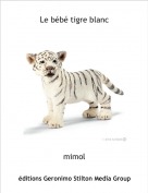 mimol - Le bébé tigre blanc