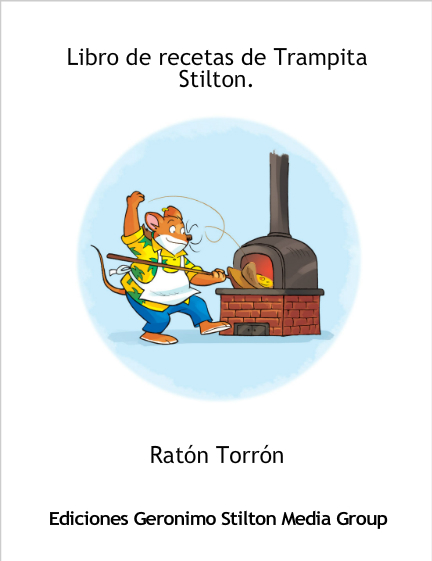 Libro de recetas de Trampita Stilton. - Geronimo Stilton - self-publishing  & fan-fiction