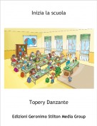 Topery Danzante - Inizia la scuola