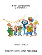 topo- saretta - Buon compleanno 
Geronimo!!!