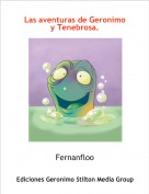 Fernanfloo - Las aventuras de Geronimo 
y Tenebrosa.