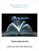 Topisa Mozzarella - Eleonora e la Terra 
di Ghiaccio [1]