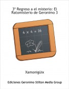 Xamonigüix - 3º Regreso a el misterio: El Ratomisterio de Geronimo 3