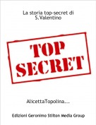 AlicettaTopolina... - La storia top-secret di S.Valentino