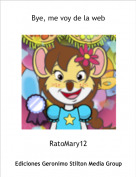 RatoMary12 - Bye, me voy de la web