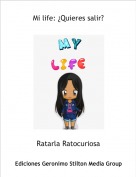 Ratarla Ratocuriosa - Mi life: ¿Quieres salir?