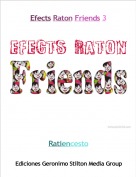 Ratiencesto - Efects Raton Friends 3