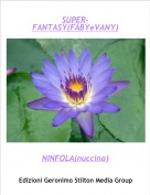 NINFOLA(nuccina) - SUPER-FANTASY(FABYeVANY)