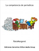 RatoMargaret - La competencia de periodicos