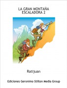 Ratijuan - LA GRAN MONTAÑA ESCALADORA 2