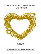 Alex910 - El misterio del corazon de oro 1-Una noticia.