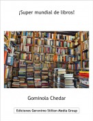 Gominola Chedar - ¡Super mundial de libros!
