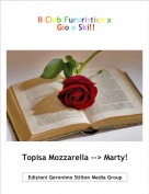 Topisa Mozzarella --> Marty! - Il Club Fururistico x
 Gio e Ski!!