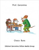 Choco  Buns - Prof. Geronimo