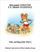 TOP.ASTRA(CON TEST) - BENJAMIN TOPOTTER
E IL GRANA FILOSOFALE