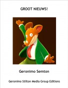 Geronimo Semton - GROOT NIEUWS!