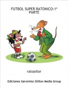 ratoaitor - FUTBOL SUPER RATONICO:1ª PARTE