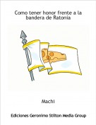 Machi - Como tener honor frente a la bandera de Ratonia
