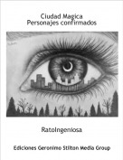RatoIngeniosa - Ciudad Magica
Personajes confirmados