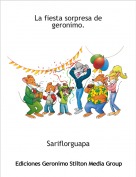 Sariflorguapa - La fiesta sorpresa de geronimo.