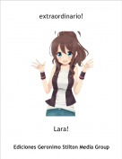 Lara! - extraordinario!