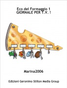 Marina2006 - Eco del Formaggio 1
GIORNALE PER T.V. !