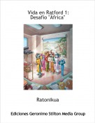 Ratonikua - Vida en Ratford 1:Desafío "África"