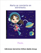 Paula. - Marta se convierte en astronauta.