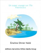 Émeline Olivier Hallé - Un super voyage sur l'île Palmococo