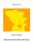 Ratita Happy - ¿Cómo soy?