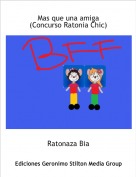 Ratonaza Bia - Mas que una amiga
(Concurso Ratonia Chic)