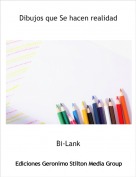 Bi-Lank - Dibujos que Se hacen realidad