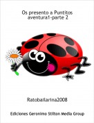 Ratobailarina2008 - Os presento a Puntitos
 aventura1-parte 2