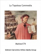 Matteo174 - La Topolosa Commedia